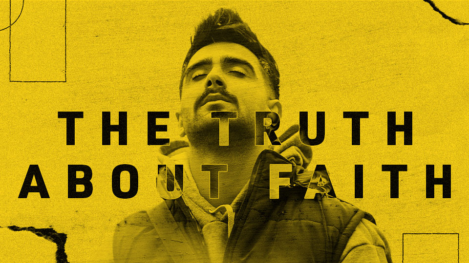 The Truth About Faith
